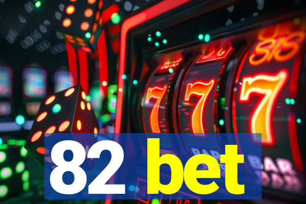 82 bet